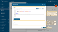 Define a function that will perform calculations using the variables defined in the "Arguments" section. The variable name that will store the calculation result is defined within the function itself. Set the output type as "Time series" to store the calculation result as time series data. To finish adding the calculated field, click "Add".
